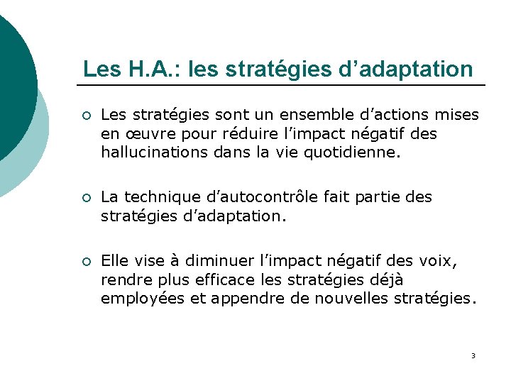 Les H. A. : les stratégies d’adaptation ¡ Les stratégies sont un ensemble d’actions