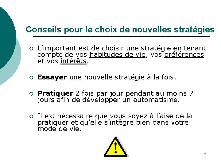 Conseils pour le choix de nouvelles stratégies ¡ L’important est de choisir une stratégie