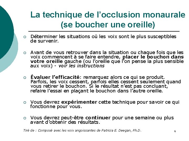 La technique de l’occlusion monaurale (se boucher une oreille) ¡ Déterminer les situations où