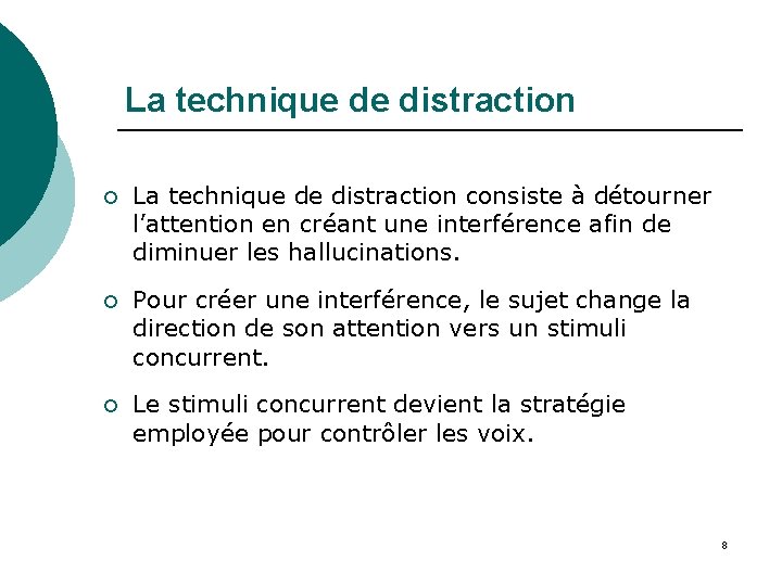 La technique de distraction ¡ La technique de distraction consiste à détourner l’attention en