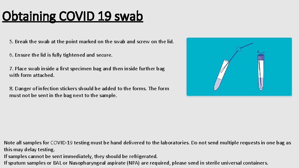 Obtaining COVID 19 swab 5. Break the swab at the point marked on the