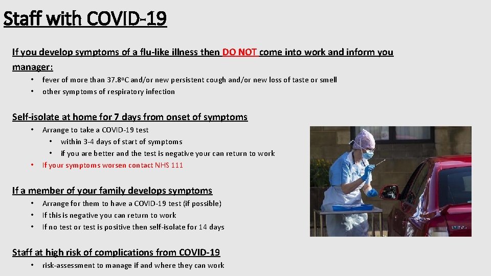 Staff with COVID-19 If you develop symptoms of a flu-like illness then DO NOT