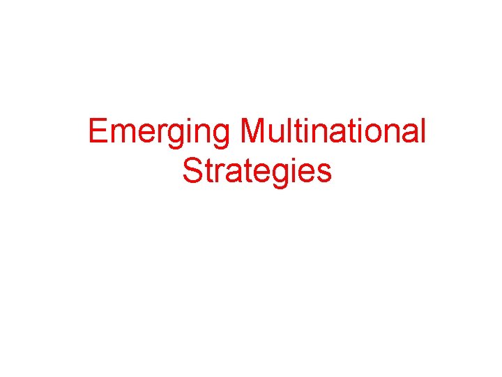 Emerging Multinational Strategies 