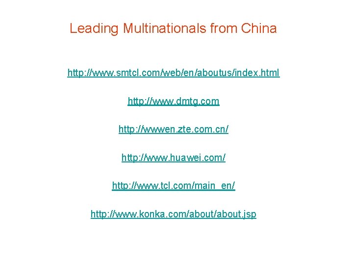 Leading Multinationals from China http: //www. smtcl. com/web/en/aboutus/index. html http: //www. dmtg. com http: