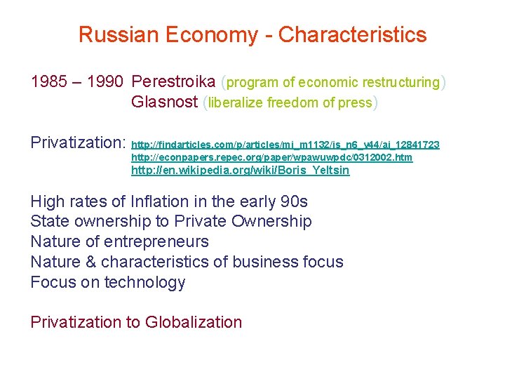 Russian Economy - Characteristics 1985 – 1990 Perestroika (program of economic restructuring) Glasnost (liberalize