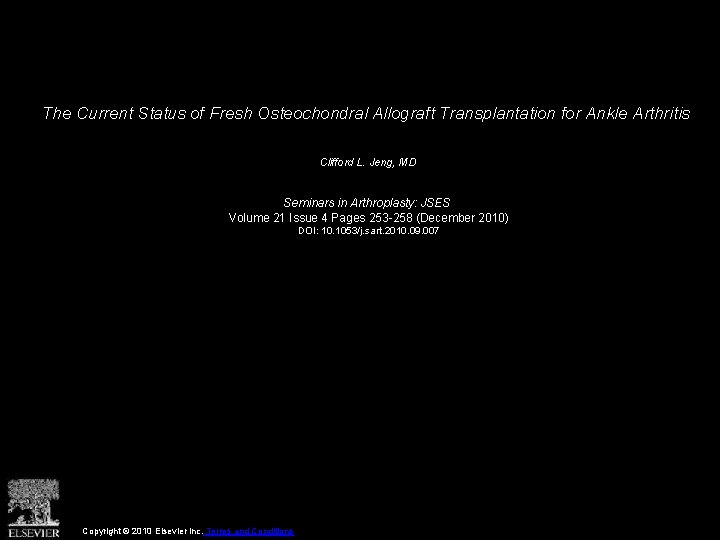 The Current Status of Fresh Osteochondral Allograft Transplantation for Ankle Arthritis Clifford L. Jeng,