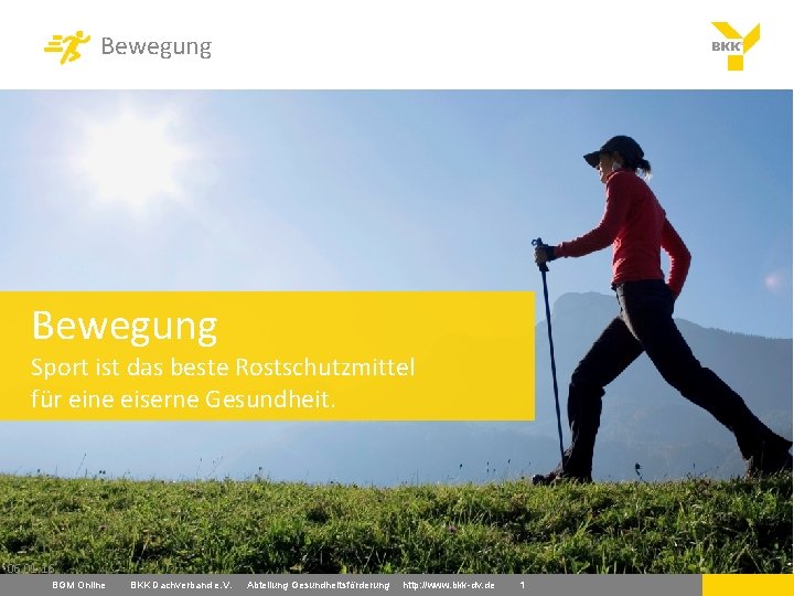 Bewegung Sport ist das beste Rostschutzmittel für eine eiserne Gesundheit. 06. 01. 16 BGM