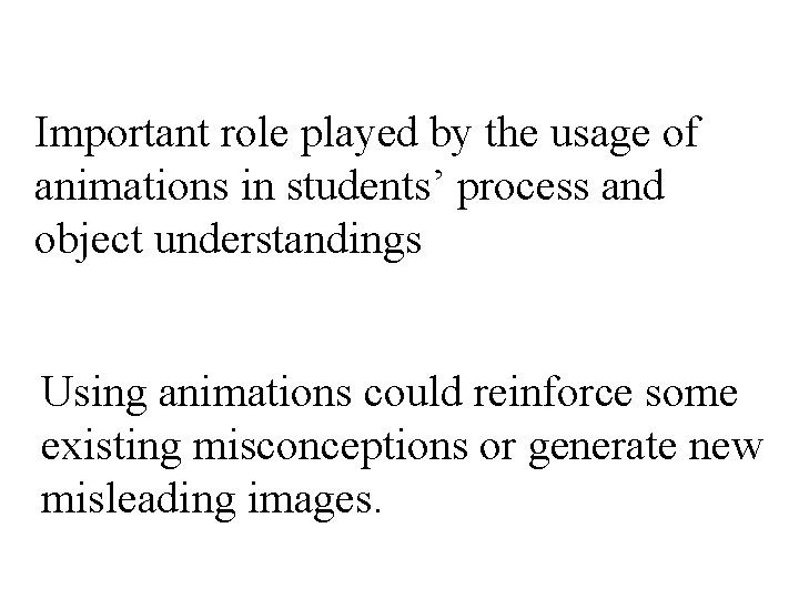 Important role played by the usage of animations in students’ process and object understandings