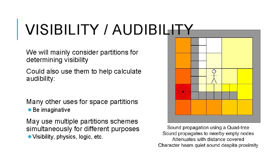 VISIBILITY / AUDIBILITY We will mainly consider partitions for determining visibility Could also use VISIBILITY / AUDIBILITY We will mainly consider partitions for determining visibility Could also use