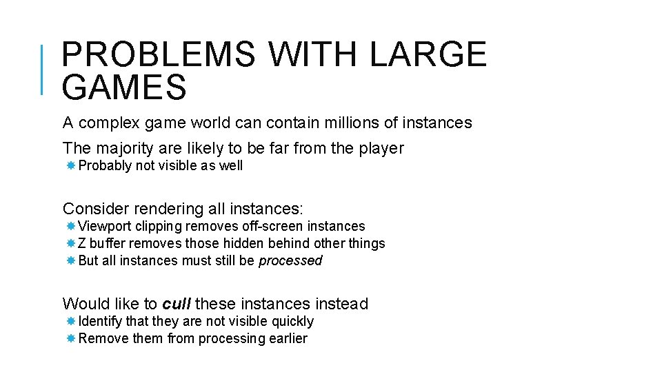 PROBLEMS WITH LARGE GAMES A complex game world can contain millions of instances The PROBLEMS WITH LARGE GAMES A complex game world can contain millions of instances The