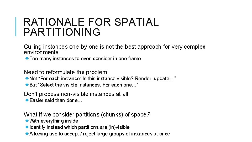 RATIONALE FOR SPATIAL PARTITIONING Culling instances one-by-one is not the best approach for very RATIONALE FOR SPATIAL PARTITIONING Culling instances one-by-one is not the best approach for very