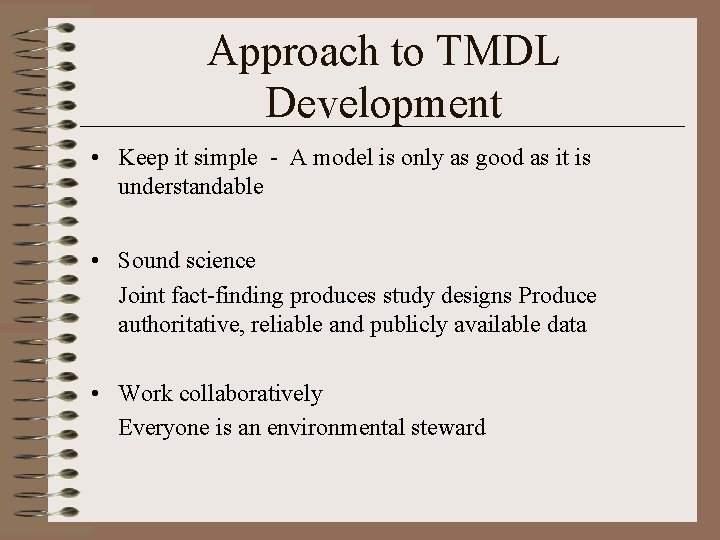 Approach to TMDL Development • Keep it simple - A model is only as