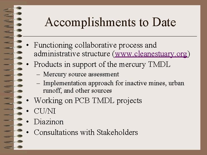 Accomplishments to Date • Functioning collaborative process and administrative structure (www. cleanestuary. org) •