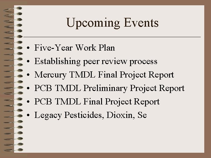 Upcoming Events • • • Five-Year Work Plan Establishing peer review process Mercury TMDL