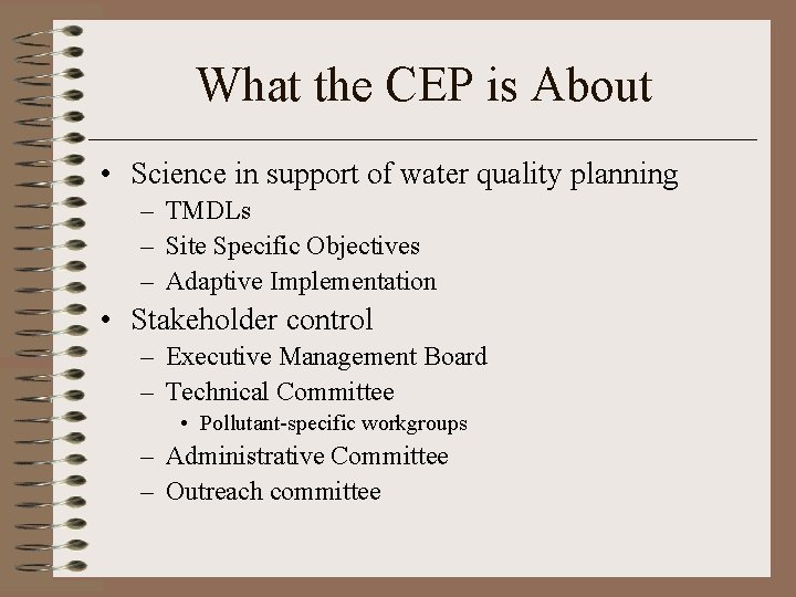 What the CEP is About • Science in support of water quality planning –