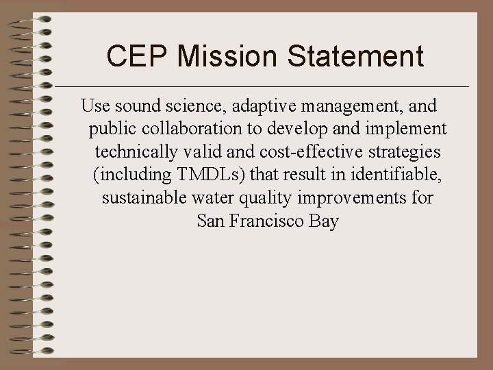 CEP Mission Statement Use sound science, adaptive management, and public collaboration to develop and