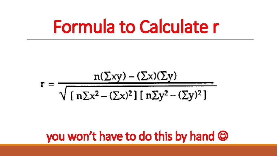 Formula to Calculate r you won’t have to do this by hand 