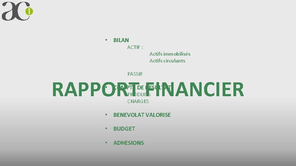  • BILAN ACTIF : Actifs immobilisés Actifs circulants PASSIF RAPPORT FINANCIER • COMPTE