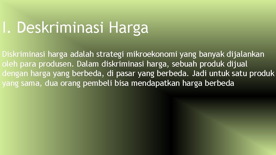 I. Deskriminasi Harga Diskriminasi harga adalah strategi mikroekonomi yang banyak dijalankan oleh para produsen.