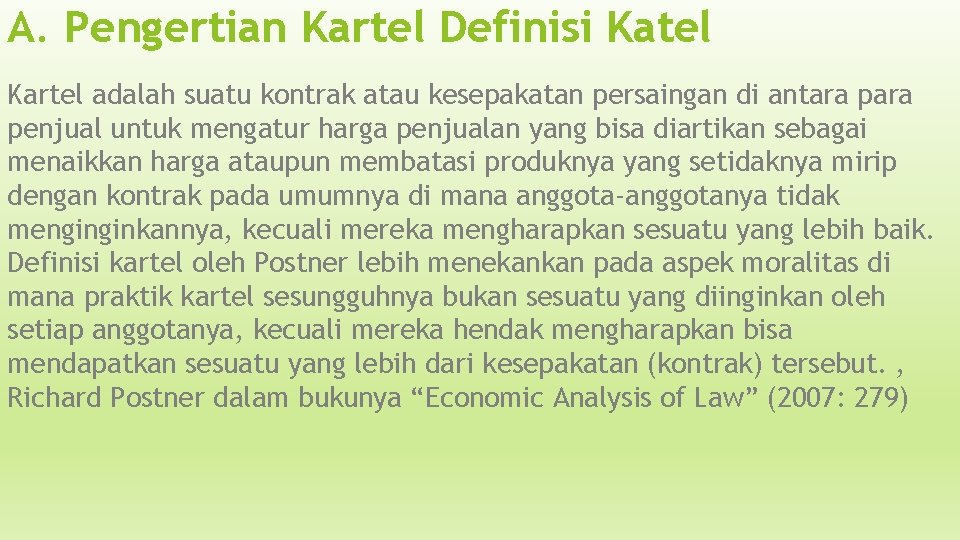 A. Pengertian Kartel Definisi Katel Kartel adalah suatu kontrak atau kesepakatan persaingan di antara