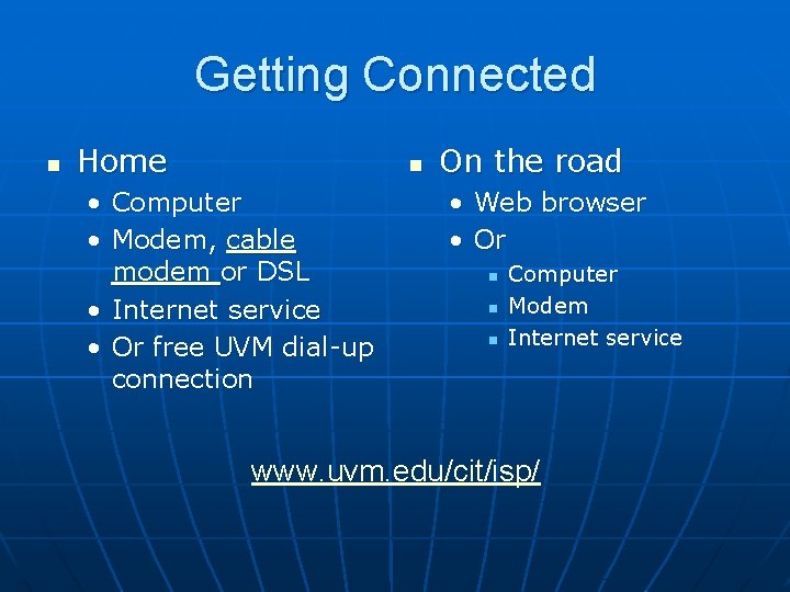 Getting Connected n Home n • Computer • Modem, cable modem or DSL •