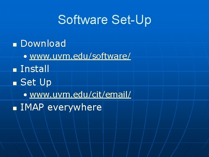 Software Set-Up n Download • www. uvm. edu/software/ n n Install Set Up •