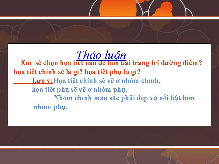 Thảo luận sẽ chọn họa tiết nào để làm bài trang trí đường diềm?