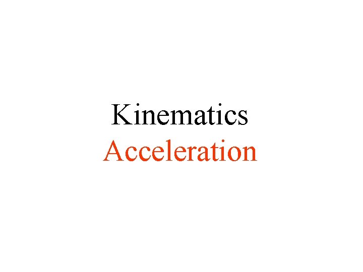 Kinematics Acceleration 