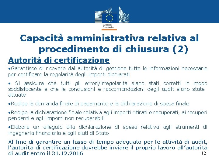 Capacità amministrativa relativa al procedimento di chiusura (2) Autorità di certificazione • Garantisce di