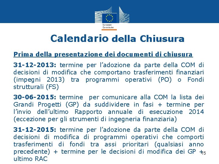Calendario della Chiusura Prima della presentazione dei documenti di chiusura 31 -12 -2013: termine