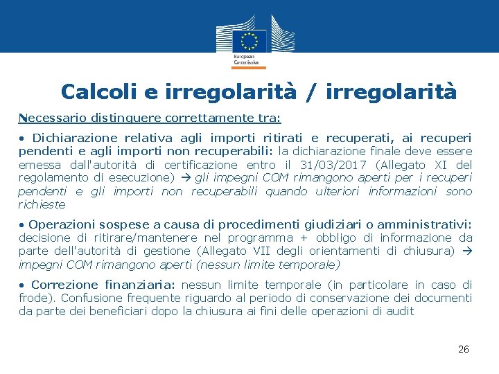 Calcoli e irregolarità / irregolarità Necessario distinguere correttamente tra: • Dichiarazione relativa agli importi