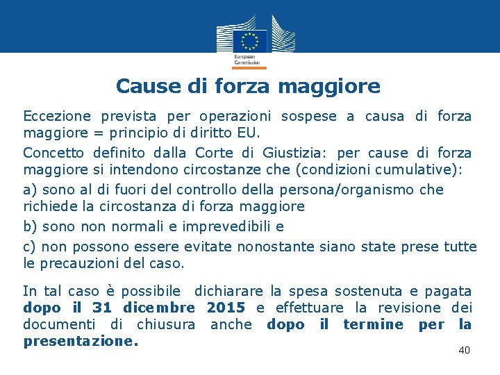 Cause di forza maggiore Eccezione prevista per operazioni sospese a causa di forza maggiore