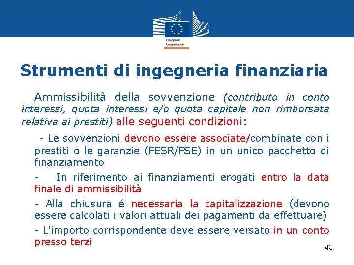 Strumenti di ingegneria finanziaria Ammissibilità della sovvenzione (contributo in conto interessi, quota interessi e/o