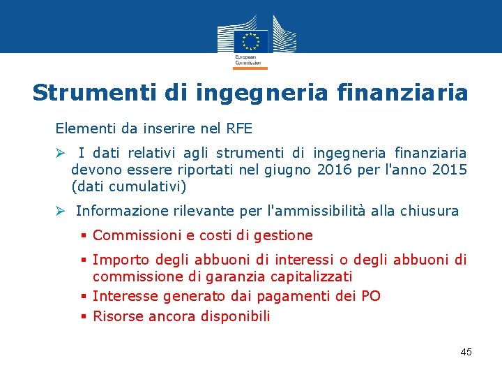 Strumenti di ingegneria finanziaria Elementi da inserire nel RFE Ø I dati relativi agli