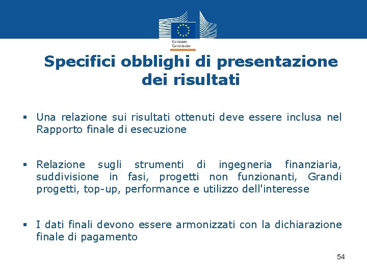 Specifici obblighi di presentazione dei risultati § Una relazione sui risultati ottenuti deve essere