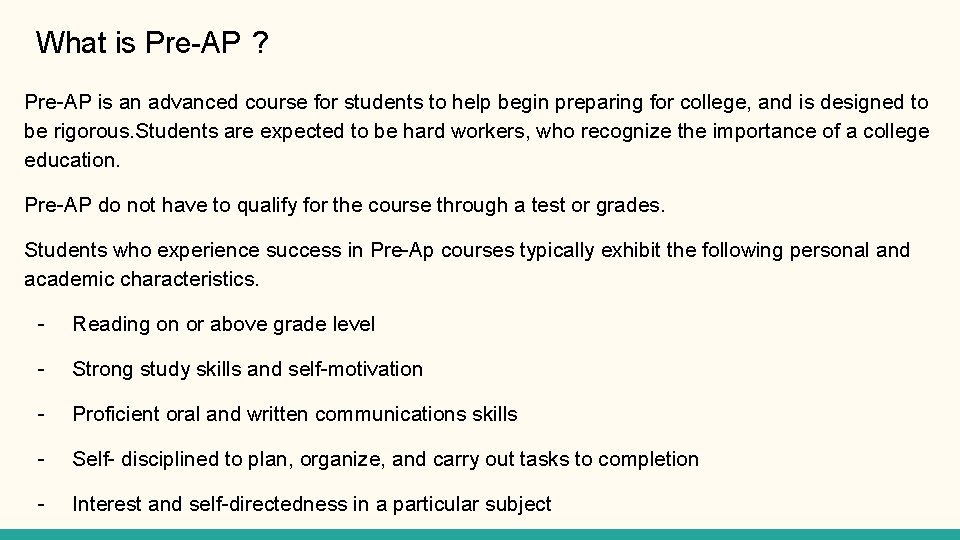 What is Pre-AP ? Pre-AP is an advanced course for students to help begin