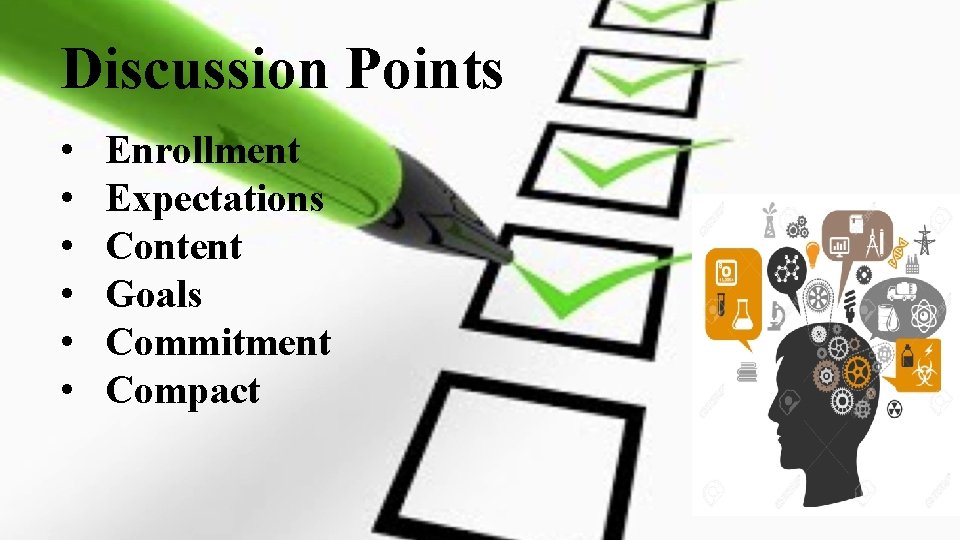 Discussion Points • • • Enrollment Expectations Content Goals Commitment Compact 