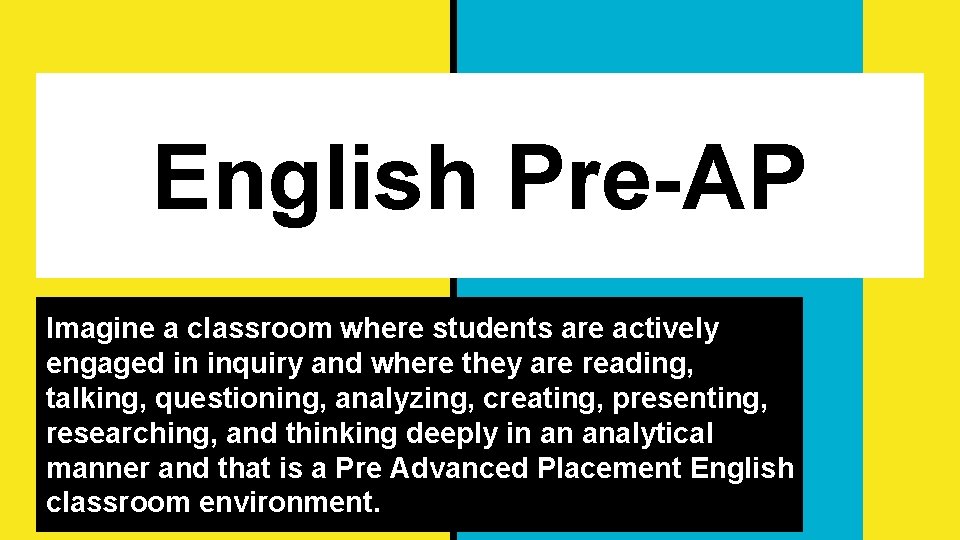 English Pre-AP Imagine a classroom where students are actively engaged in inquiry and where