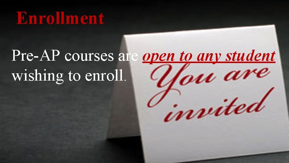 Enrollment Pre-AP courses are open to any student wishing to enroll. 