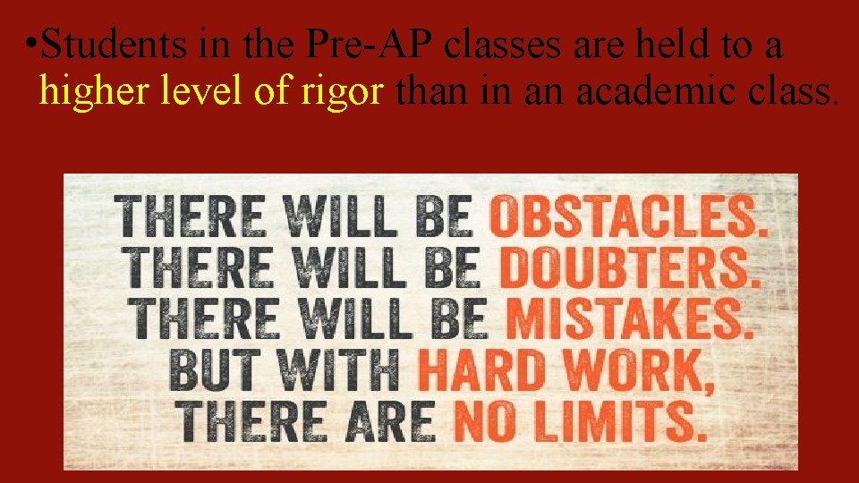  • Students in the Pre-AP classes are held to a higher level of