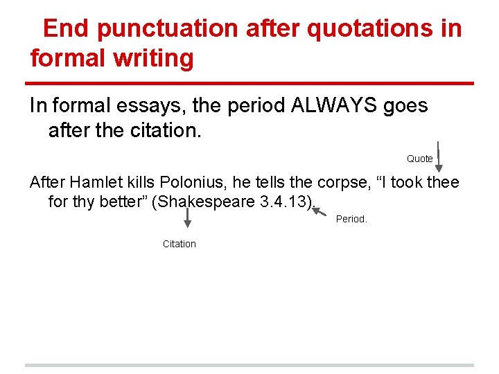 End punctuation after quotations in formal writing In formal essays, the period ALWAYS goes
