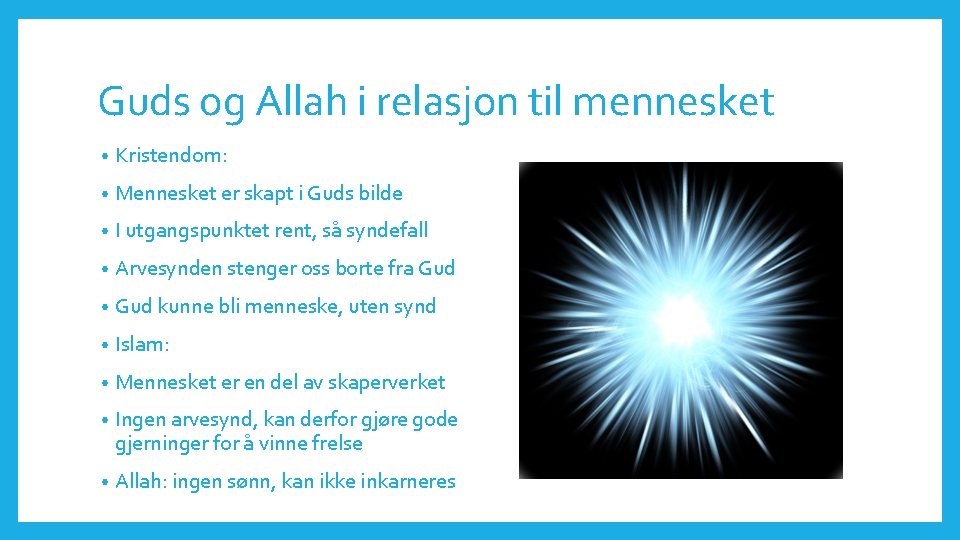 Guds og Allah i relasjon til mennesket • Kristendom: • Mennesket er skapt i