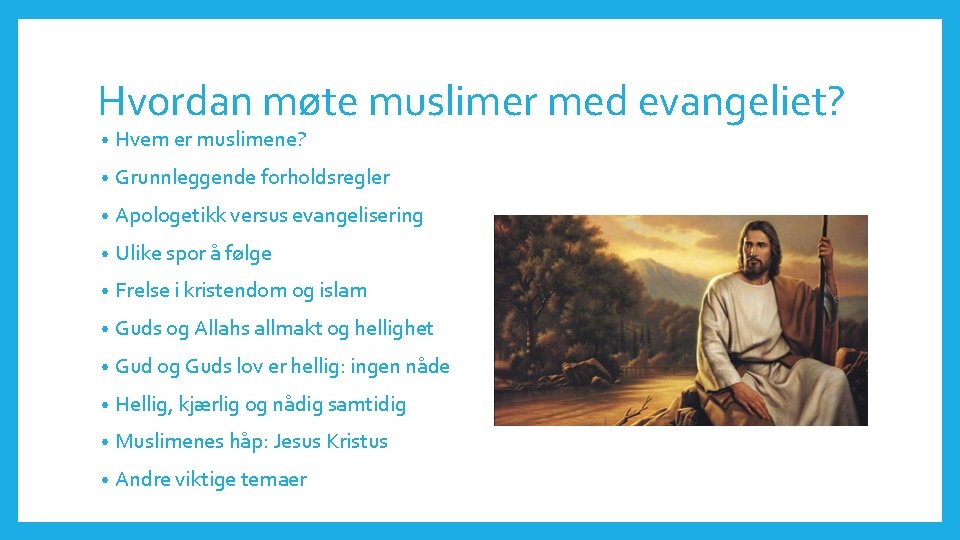 Hvordan møte muslimer med evangeliet? • Hvem er muslimene? • Grunnleggende forholdsregler • Apologetikk