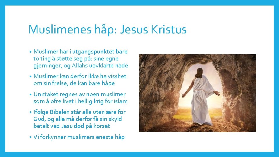 Muslimenes håp: Jesus Kristus • Muslimer har i utgangspunktet bare to ting å støtte