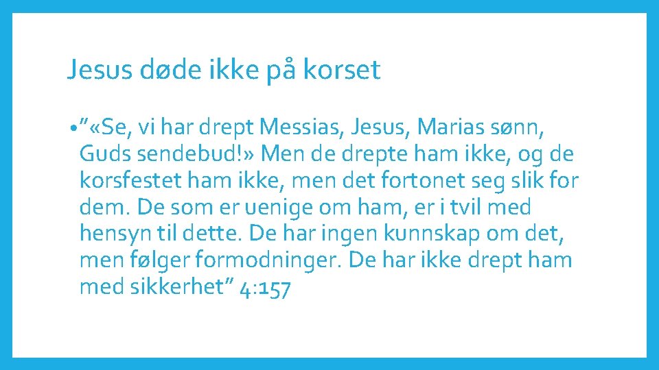 Jesus døde ikke på korset • ” «Se, vi har drept Messias, Jesus, Marias