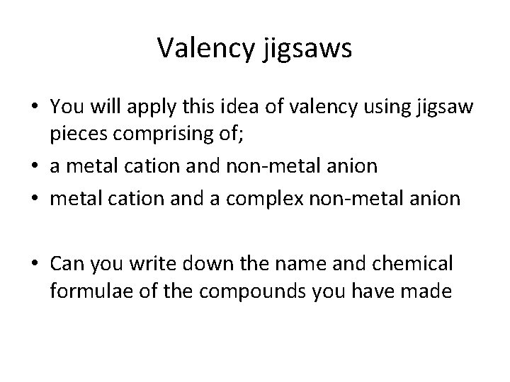 Valency jigsaws • You will apply this idea of valency using jigsaw pieces comprising