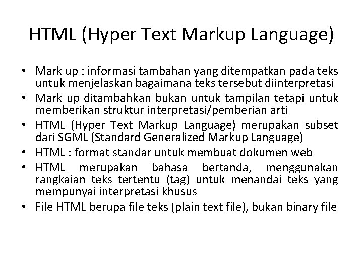 HTML (Hyper Text Markup Language) • Mark up : informasi tambahan yang ditempatkan pada