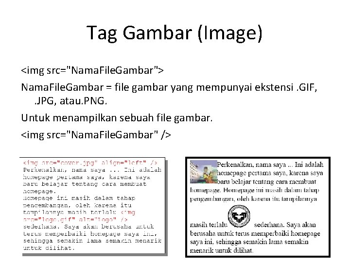 Tag Gambar (Image) <img src="Nama. File. Gambar"> Nama. File. Gambar = file gambar yang