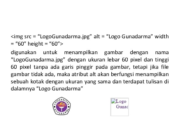 <img src = “Logo. Gunadarma. jpg” alt = “Logo Gunadarma” width = “ 60”
