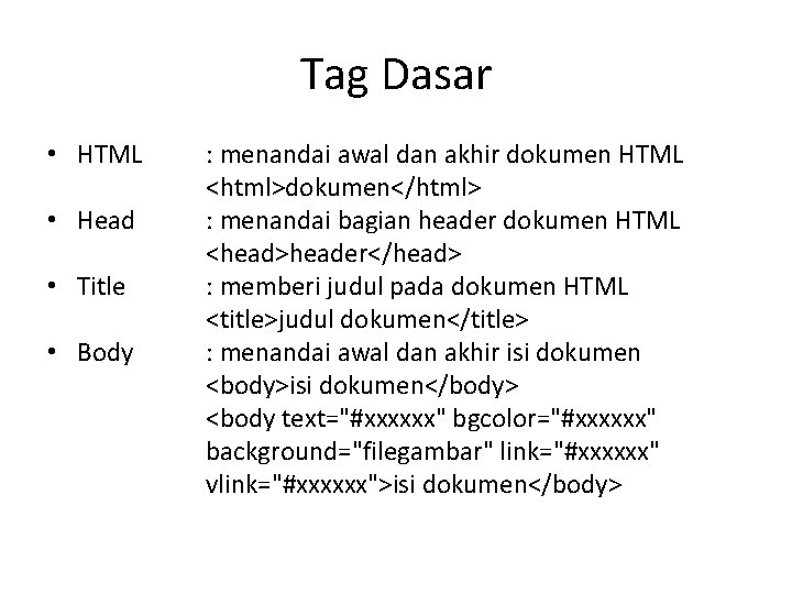 Tag Dasar • HTML • Head • Title • Body : menandai awal dan
